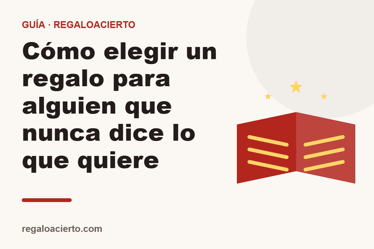 Cómo elegir un regalo para alguien que nunca dice lo que quiere