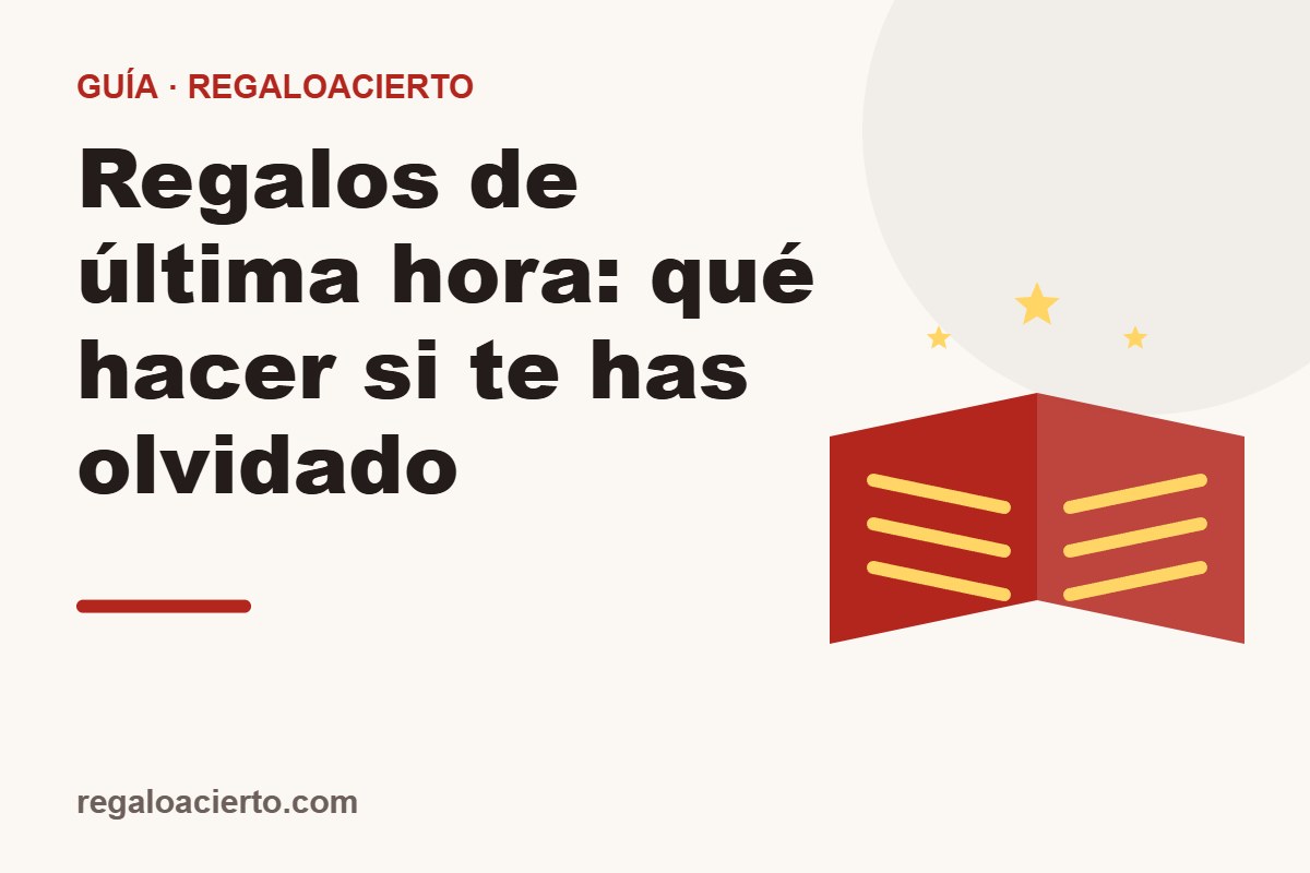 Regalos de última hora: qué hacer si te has olvidado