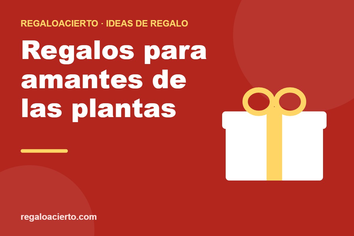 Regalos para amantes de las plantas